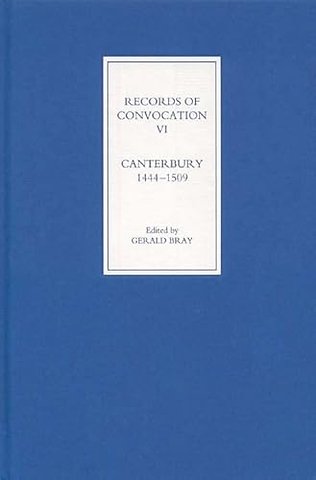 Records of Convocation VI: Canterbury, 1444–1509