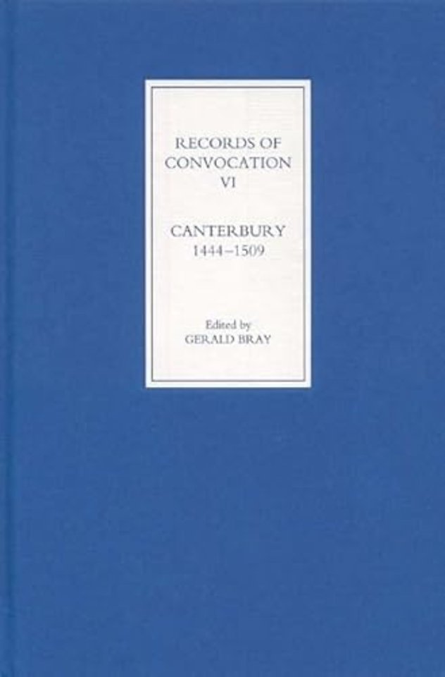 Records of Convocation VI: Canterbury, 1444–1509