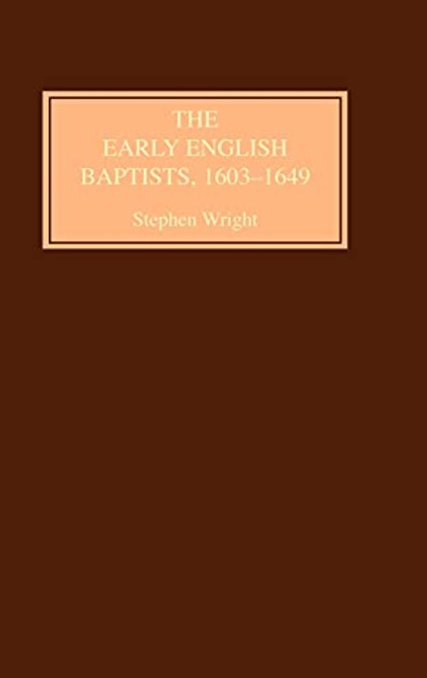 The Early English Baptists, 1603–49
