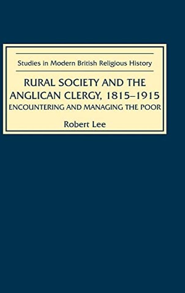 Rural Society and the Anglican Clergy, 1815–1914 – Encountering and Managing the Poor