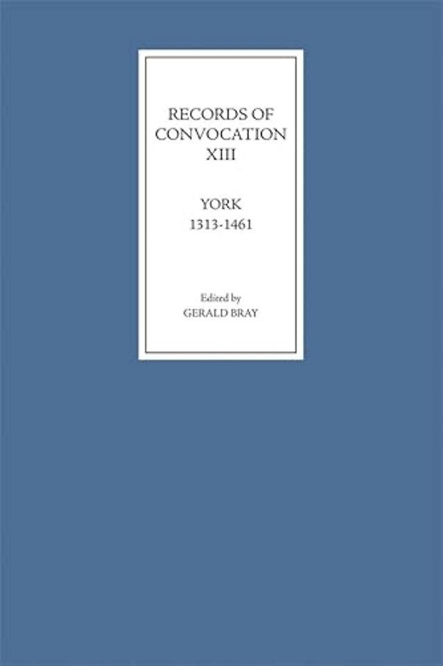 Records of Convocation XIII: York, 1313–1461