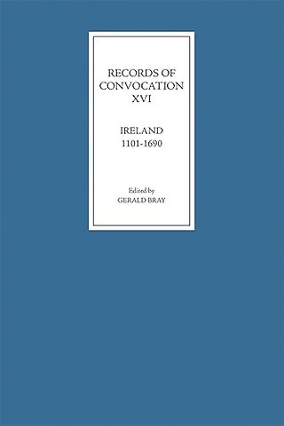 Records of Convocation XVI: Ireland, 1101–1690