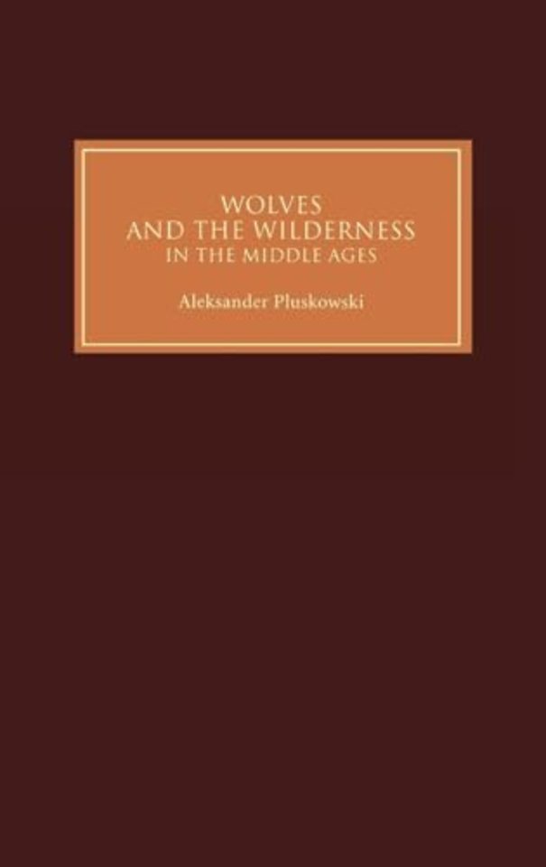 Wolves and the Wilderness in the Middle Ages