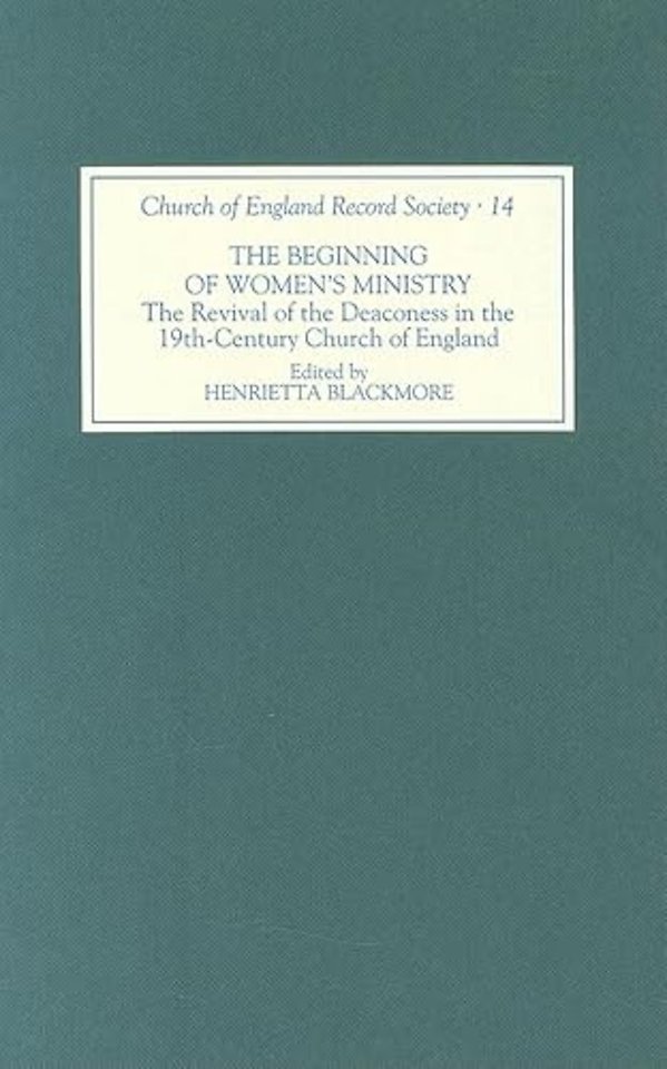 The Beginning of Women`s Ministry – The Revival of the Deaconess in the Nineteenth–Century Church of England