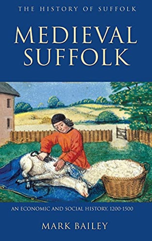 Medieval Suffolk: An Economic and Social History, 1200–1500