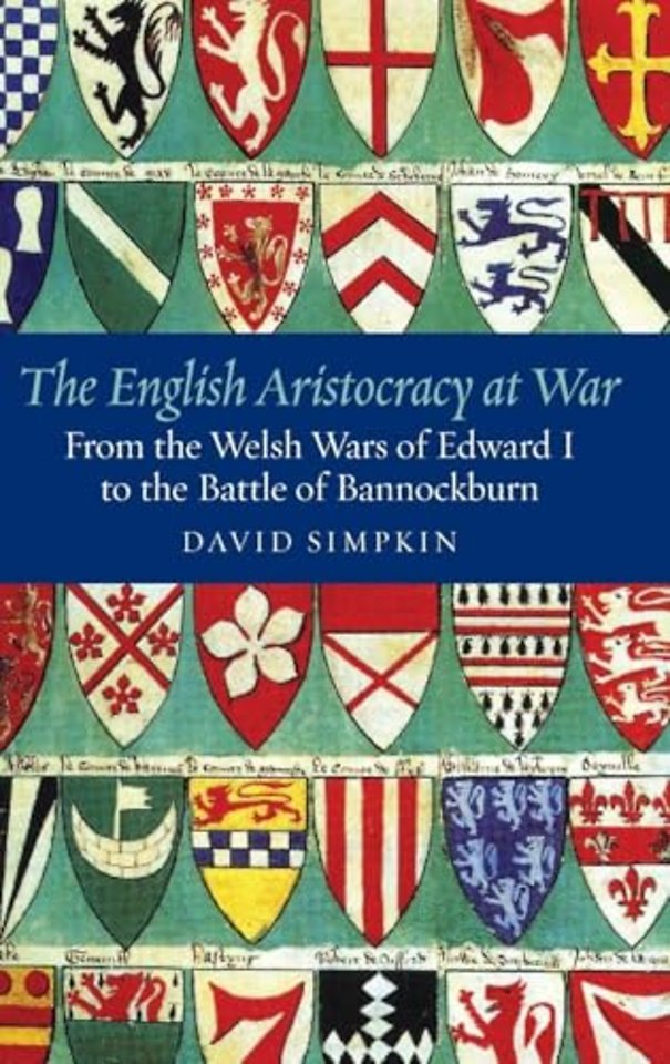 English Aristocracy at War – From the Welsh Wars of Edward I to the Battle of Bannockburn
