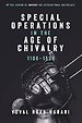 Special Operations in the Age of Chivalry, 1100–1550