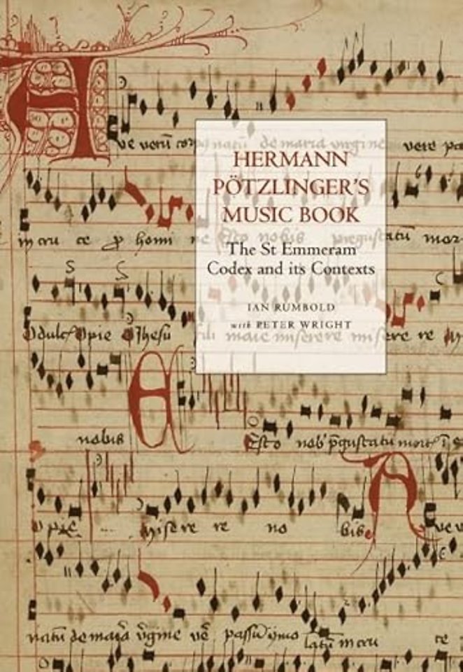 Hermann Pötzlinger`s Music Book – The St Emmeram Codex and its Contexts