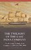 The Twilight of the East India Company – The Evolution of Anglo–Asian Commerce and Politics, 1790–1860