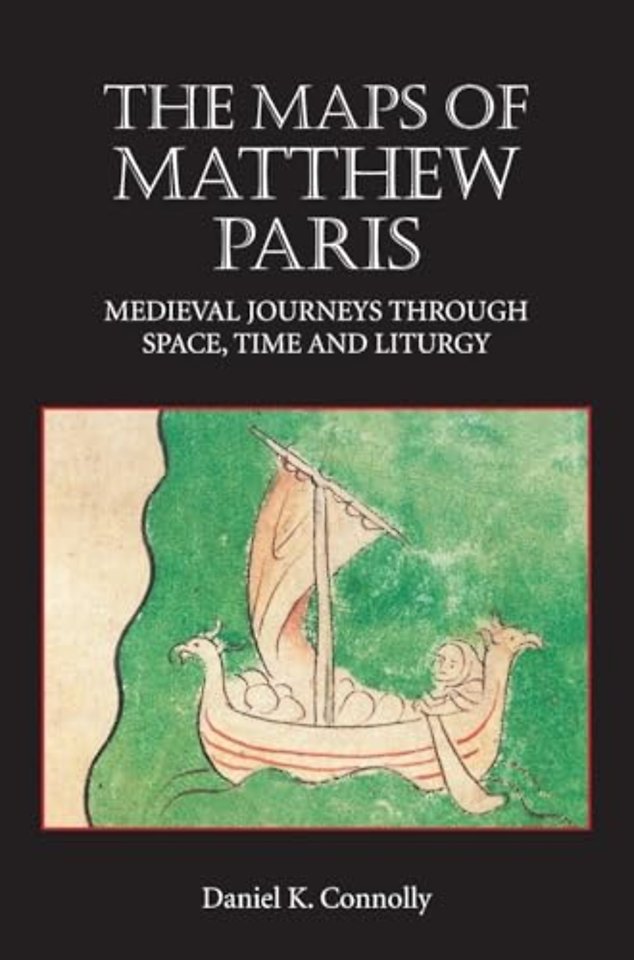 Maps of Matthew Paris – Medieval Journeys through Space, Time and Liturgy