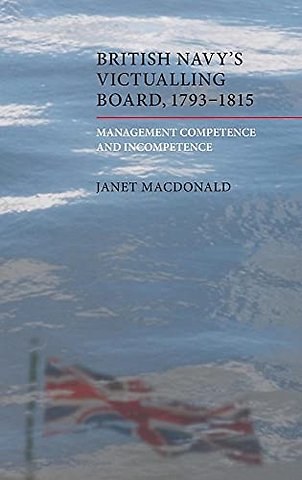 British Navy`s Victualling Board, 1793–1815 – Management Competence and Incompetence