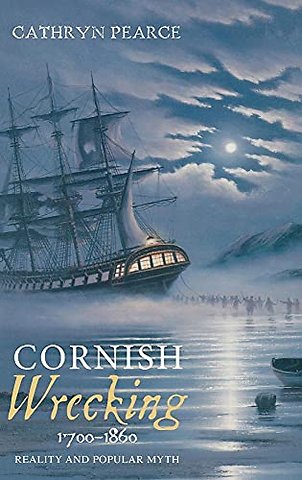 Cornish Wrecking, 1700–1860 – Reality and Popular Myth