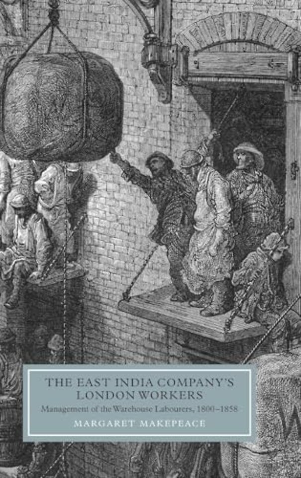 East India Company`s London Workers – Management of the Warehouse Labourers, 1800–1858