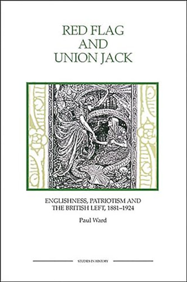 Red Flag and Union Jack – Englishness, Patriotism and the British Left, 1881–1924