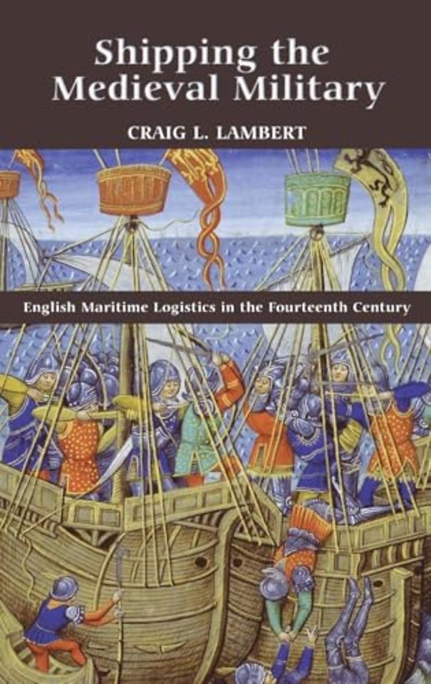 Shipping the Medieval Military – English Maritime Logistics in the Fourteenth Century