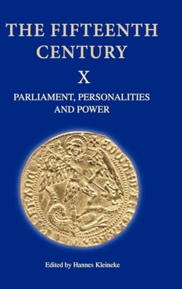 The Fifteenth Century X – Parliament, Personalities and Power. Papers Presented to Linda S. Clark