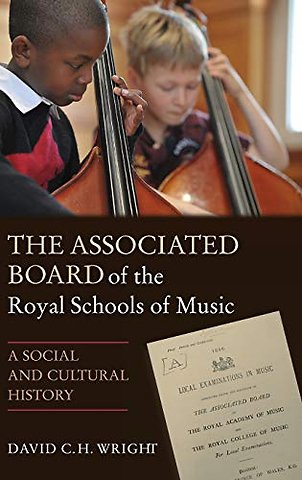 Associated Board of the Royal Schools of Music – A Social and Cultural History