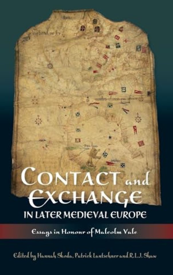 Contact and Exchange in Later Medieval Europe – Essays in Honour of Malcolm Vale