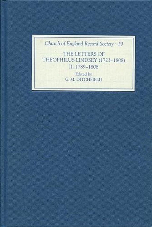 Letters of Theophilus Lindsey (1723–1808) – Volume II: 1789–1808