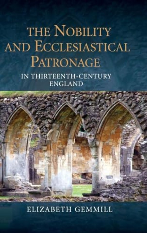 Nobility and Ecclesiastical Patronage in Thirteenth–Century England