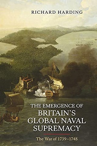Emergence of Britain`s Global Naval Supremacy – The War of 1739–1748