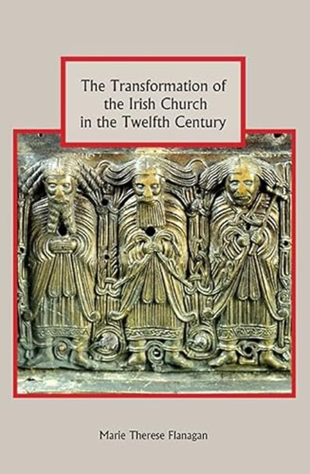 The Transformation of the Irish Church in the Twelfth Century