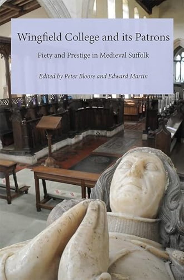 Wingfield College and its Patrons – Piety and prestige in medieval Suffolk