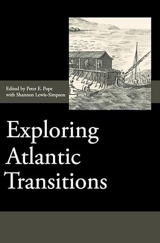 Exploring Atlantic Transitions – Archaeologies of Transience and Permanence in New Found Lands