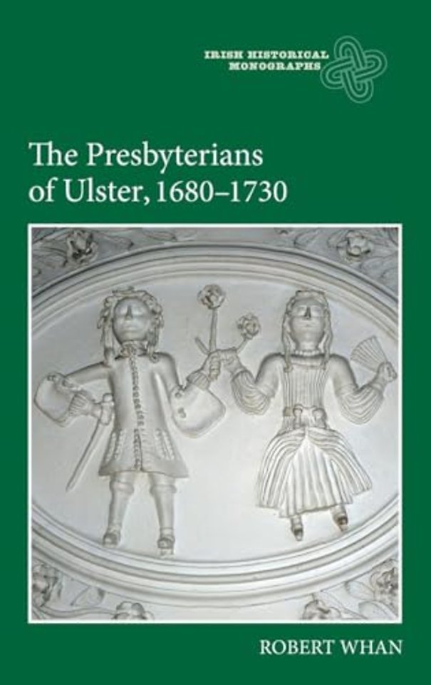 The Presbyterians of Ulster, 1680–1730