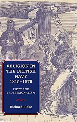 Religion in the British Navy, 1815–1879 – Piety and Professionalism