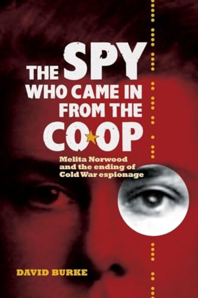 Spy Who Came In From the Co–op – Melita Norwood and the Ending of Cold War Espionage