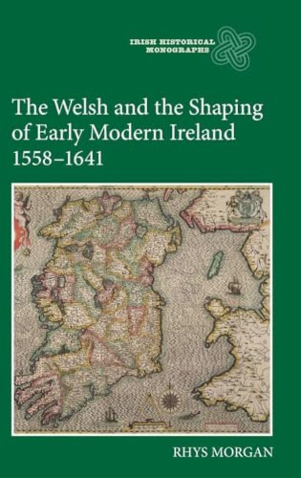 The Welsh and the Shaping of Early Modern Ireland, 1558–1641