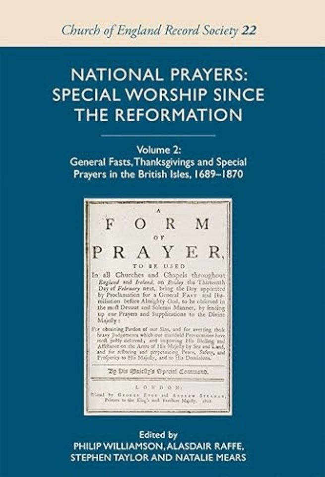 National Prayers – Special Worship since the Reformation – v.2 – General Fasts, Thanksgivings and Special Prayers in the British Isles 1689–1870