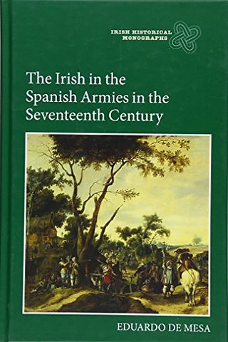 Irish in the Spanish Armies in the Seventeenth Century