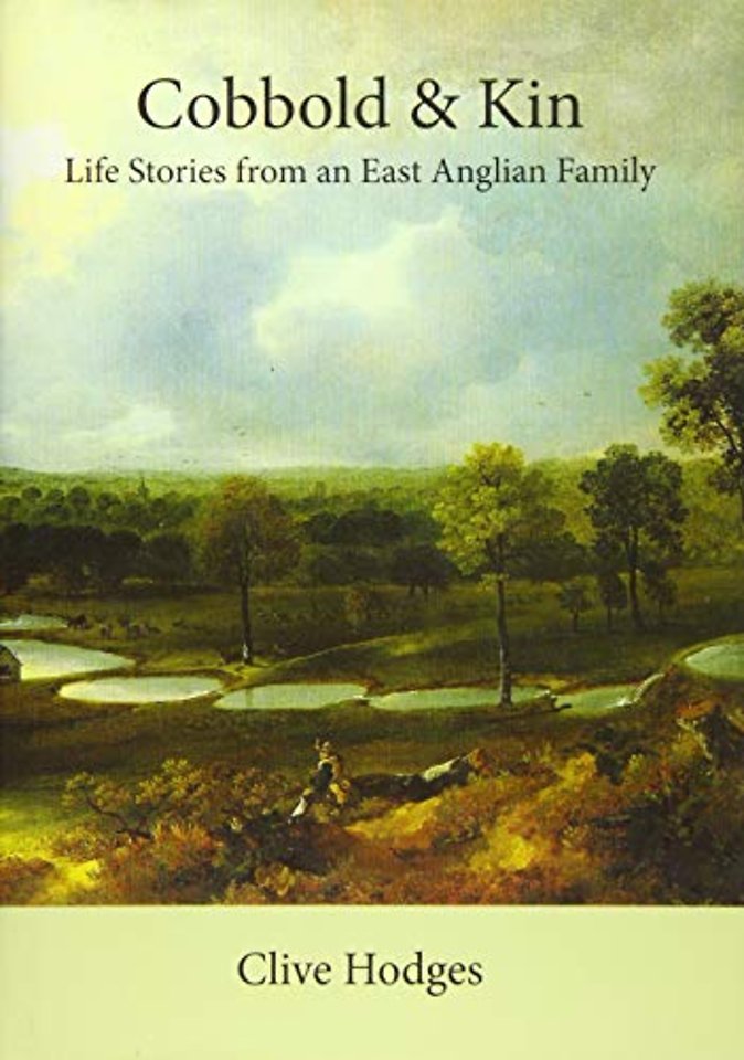 Cobbold and Kin – Life Stories from an East Anglian Family