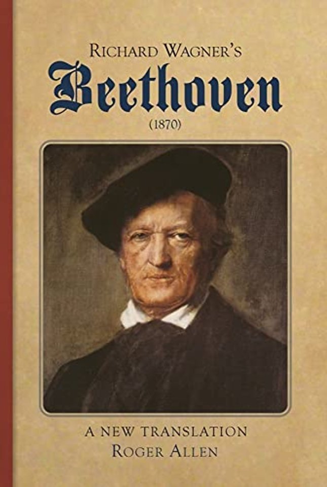 Richard Wagner`s Beethoven (1870) – A New Translation