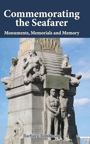 Commemorating the Seafarer – Monuments, Memorials and Memory