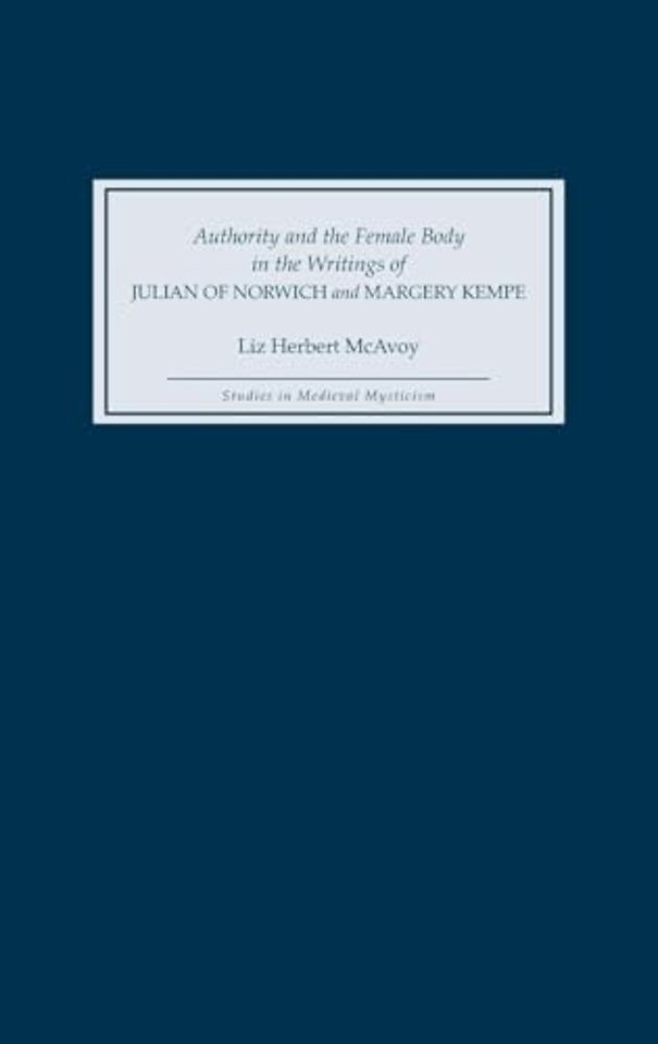 Authority and the Female Body in the Writings of Julian of Norwich and Margery Kempe