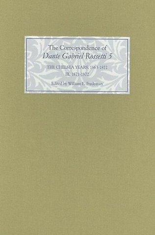 Correspondence of Dante Gabriel Rossetti 5 – The Chelsea Years, 1863–1872: Prelude to Crisis III. 1871–1872