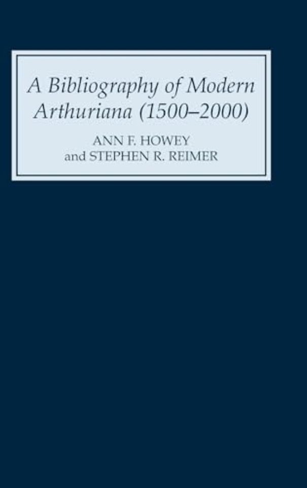 A Bibliography of Modern Arthuriana (1500–2000)