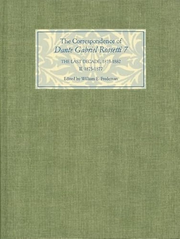 The Correspondence of Dante Gabriel Rossetti 7 – The Last Decade, 1873–1882 – Kelmscott to Birchington II. 1875–1877.