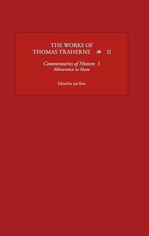Works of Thomas Traherne II – Commentaries of Heaven, part 1: Abhorrence to Alone