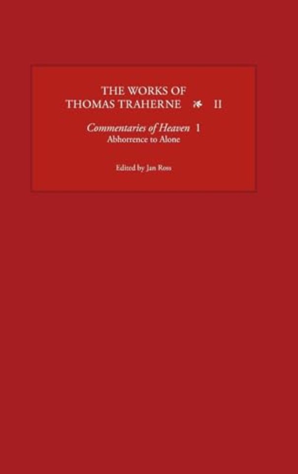 Works of Thomas Traherne II – Commentaries of Heaven, part 1: Abhorrence to Alone