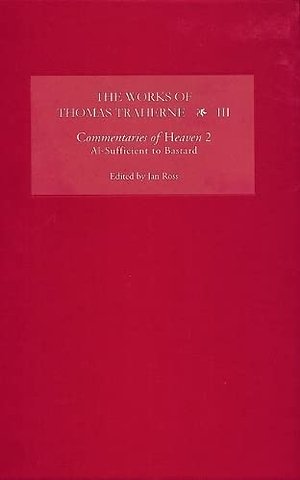 Works of Thomas Traherne III – Commentaries of Heaven, part 2 – Al–Sufficient to Bastard
