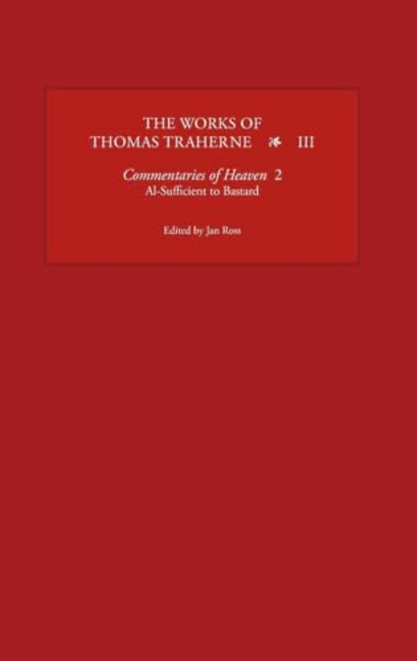 Works of Thomas Traherne III – Commentaries of Heaven, part 2 – Al–Sufficient to Bastard