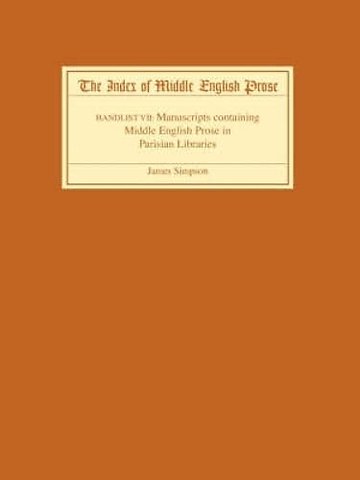 Index of Middle English Prose Handlist VII – Manuscripts containing Middle English Prose in Parisian Libraries
