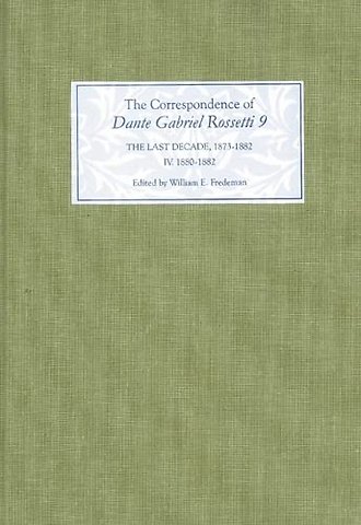 Correspondence of Dante Gabriel Rossetti 9 – The Last Decade, 1873–1882: Kelmscott to Birchington IV. 1880–1882.