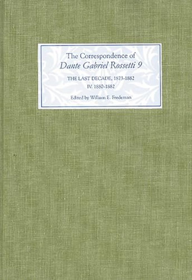 Correspondence of Dante Gabriel Rossetti 9 – The Last Decade, 1873–1882: Kelmscott to Birchington IV. 1880–1882.