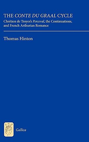 Conte du Graal Cycle – Chrétien de Troyes`s Perceval, the Continuations, and French Arthurian Romance
