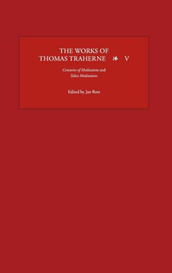 Works of Thomas Traherne V – Centuries of Meditations and Select Meditations